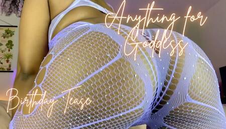 Anything for Goddess (Birthday Tease)
