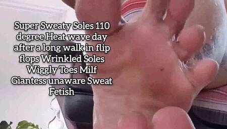 Super Sweaty Soles 110 degree Heat wave day after a long walk in flip flops Wrinkled Soles Wiggly Toes Milf Giantess unaware Sweat Fetish foot fetish spying mkv