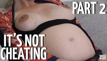 It's Not Cheating Part 2