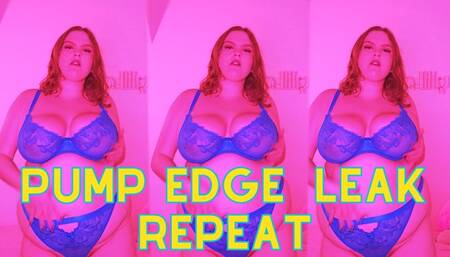 Pump Edge Leak Repeat PMV For Pornosexuals