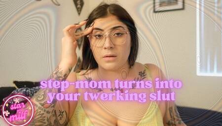 Step-Mommy Turns into Your Twerking Slut