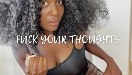 FUCK YOUR THOUGHTS (JOI)