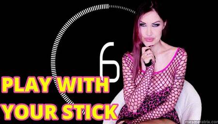 PLAY WITH YOUR STICK