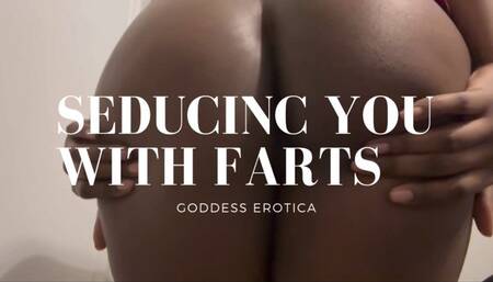 Seducing You With Farts