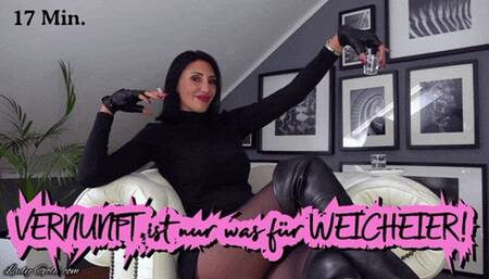 Vernunft ist nur was für Weicheier!