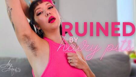 Ruined By Hairy Pits