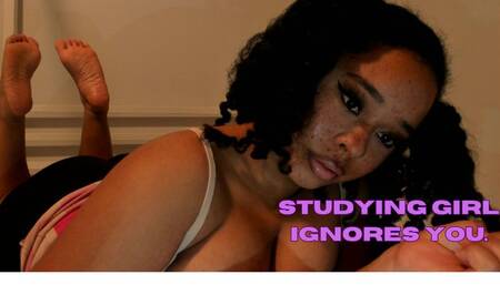 Studying girl ignores you