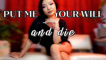 Put me in your will and perish