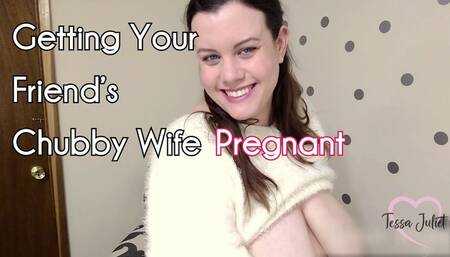 Getting Your Friend's Chubby Wife Pregnant - Tessa Juliet - Your buddy's cheating BBW wife gives you a blowjob before you breed her doggy style - BBW POV impregnation