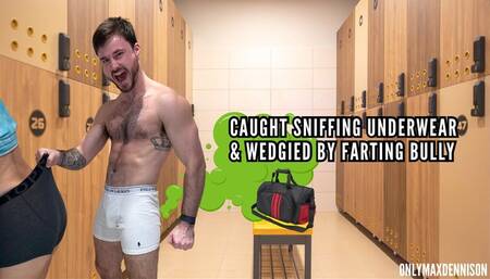 Caught sniffing underwear & wedgied by farting bully