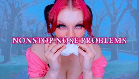 NonStop Nose Problems