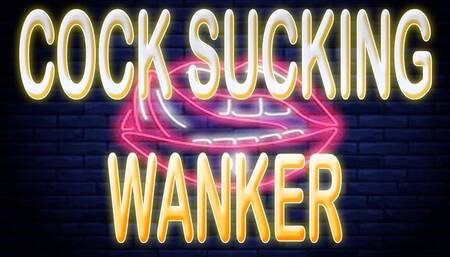 COCK SUCKING WANKER