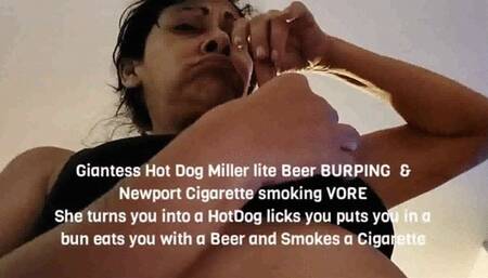 Giantess HotDog Miller lite BURPING & Newport Cigarette smoking VOREShe turns you into a HotDog licks you puts you in a bun eats you with a Miller lite and Smokes a Cigarette