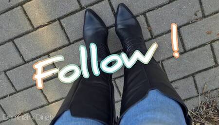 Follow My boots, follow My steps, bitch!