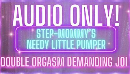 AUDIO ONLY! stepmommy's needy little pumper! demanding joi double orgasm! (SD WMV)