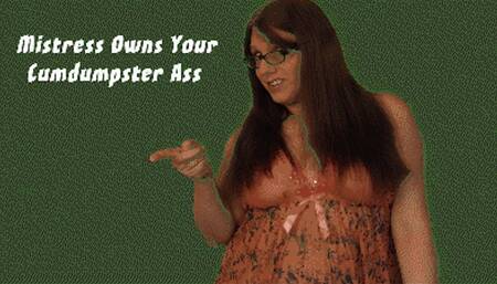 Mistress Owns Your Cumdumpster Ass