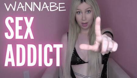 Wannabe Sex Addict
