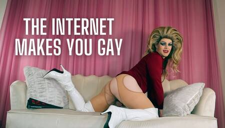 The Internet is Making You GAY