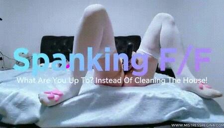 Spanking F/F - What Are You Up to? Instead of cleaning the house