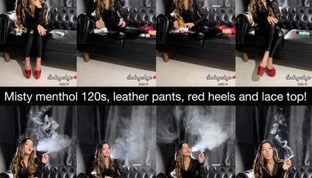 Misty menthol 120s, smoke rings, leather pants, lace top and red high heels!