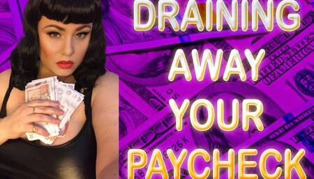 DRAINING AWAY YOUR PAY CHECK