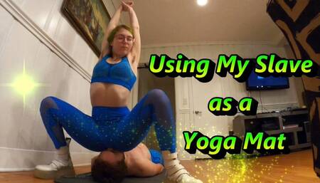 Using My Slave as a Yoga Mat
