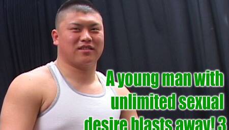 A Young Man with Unlimited Sexual Desire Blasts Away! 3