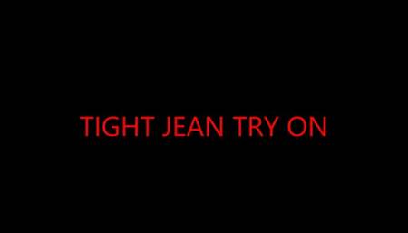 TIGHT JEAN TRY ON