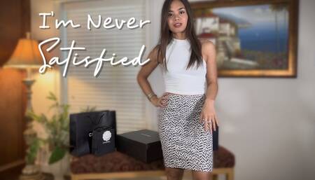 I’m Never Satisfied