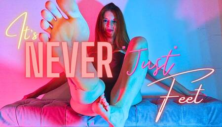 It's Never Just Feet ...