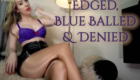 Edged, Blue Balled & Denied