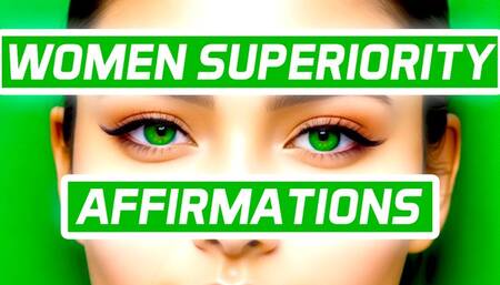 Women Superiority Affirmations