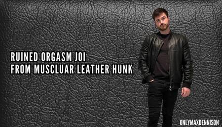 RUINED ORGASM JOI FROM MUSCLUAR LEATHER HUNK