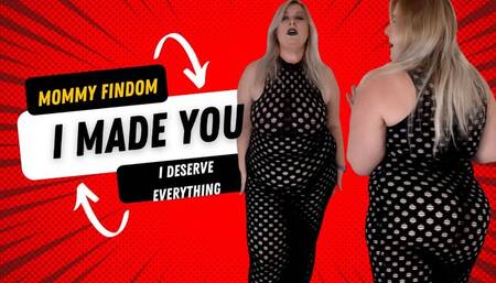 Step-Mommy Findom: I Made You, I Deserve Everything