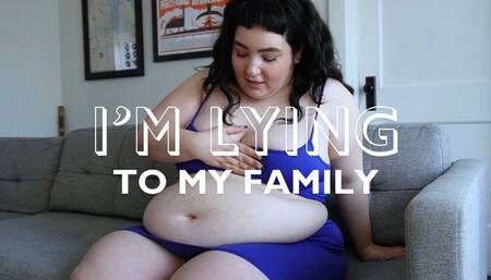 I'm lying to my family