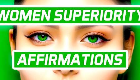 Women Superiority Affirmations