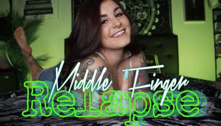 Middle Finger Relapse