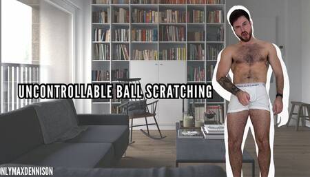 Uncontrollable ball scratching
