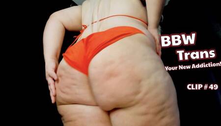 #49 BBW Trans Your New Addiction (no sound)