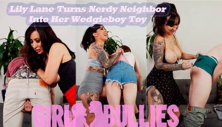 Lily Lane Turns Nerdy Neighbor into Her Wedgieboy Toy