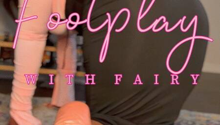 Footplay with Fairy
