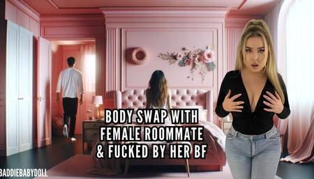 Body Swap with Female Roommate & Fucked by her BF