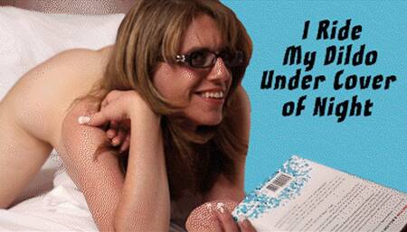 I Ride My Dildo Under Cover of Night