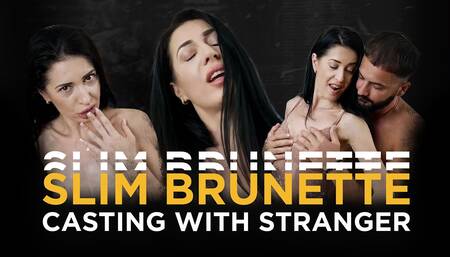Slim brunette casting with a stranger!
