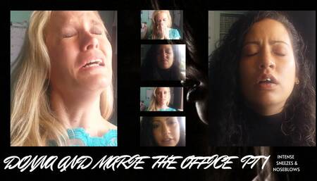 THE OFFICE SNEEZE (PART 1) DONNA AND MARIE INTENSIVE SNEEZING, SNORTING, NOSEBLOWS AND MORE! CELEBRATING OVER 15 YEARS OF SNEEZING! *NEW AND PREVIOUSLY RELEASED FOOTAGE*