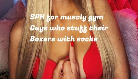 SPH for muscly gym guys who stuff their boxers with socks