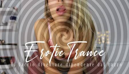 EROTIC TRANCE Ti faccio diventare dipendente dal cazzo