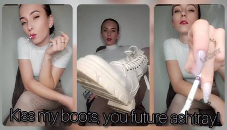 Kiss my boots, you future ashtray!