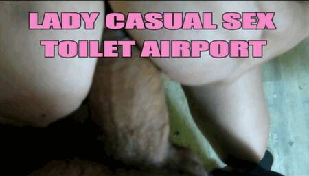 LADY CASUAL SEX TOILET AIRPORT