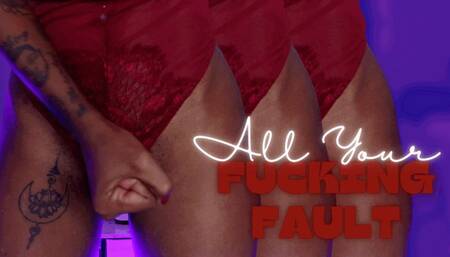 All Your Fucking Fault